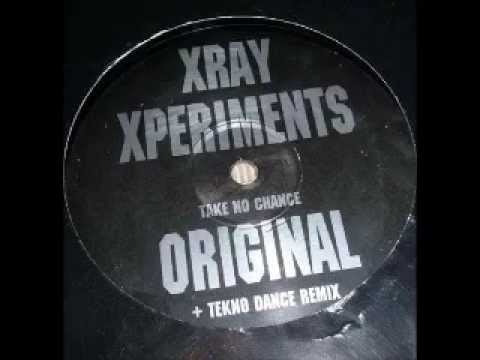 Xray Xperiments — Xray Xperiments - Take No Chance (Tekno Dance Remix)