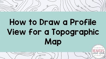 How to Draw the Profile View of a Topographic Map