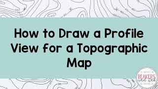 How to Draw the Profile View of a Topographic Map
