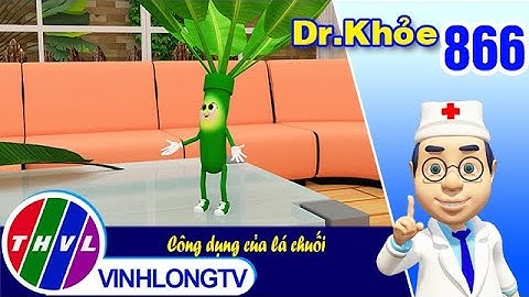 Dr. Khỏe - Tập 866: Công dụng của lá chuối