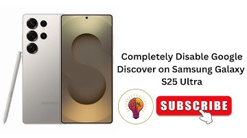 How to Completely Disable Google Discover on Samsung Galaxy S25 Ultra