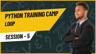 SESSION 5: "Python" Loop
