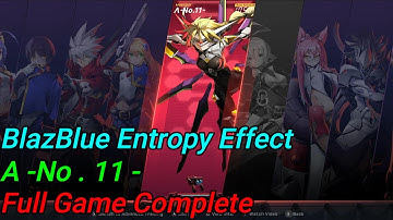 🎮BlazBlue Entropy Effect 😄Gameplay 😊Prototype: A -No . 11 -  😋Full Game Complete 😎
