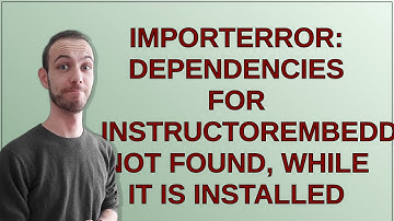 ImportError: Dependencies for InstructorEmbedding not found, while it is installed