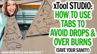 xTool Studio - How to Use Tabs in xTool Studio to STOP Laser Cuts From Falling and Over Burns