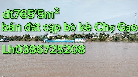 MS2592🧡🌸 bán đất cặp bờ kè sông Chợ Gạo tỉnh Đồng Tháp dt765,5m² chỉ có 1 tỷ 900 triệu#0386725208#