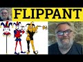 🔵 Flippant Meaning - Flippant Examples - Flippancy Definition - Flippantly Explained - Flippant