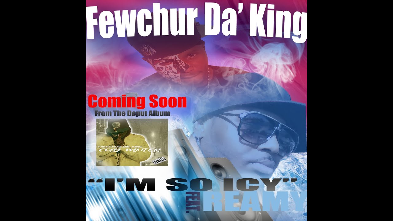 Fewchur Da' King | I'm So Icy | Feat. Reamy