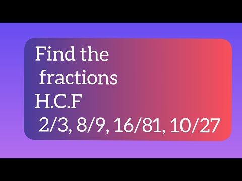 #mathematicssolutions How to find H.C.F of 2/3, 8/9, 16/81, 10/27 / find the fractions H.C.F