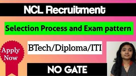 NCL Recruitment 2020| Selection Process and  Exam pattern in detail