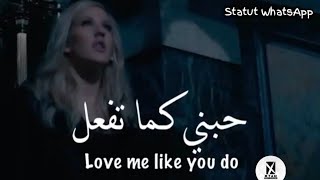 Love me like you do 🖤🔥 حالات واتس اجنبي مترجم