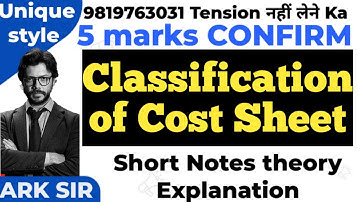 Classification of cost & Cost sheet Theory |Short notes|Cost Accounts❤️|Tybcom SEM5 Tybaf|| Ark sir
