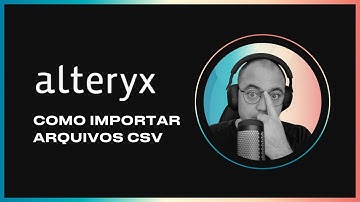 Como importar arquivos CSV no Alteryx | Erro Too many fields in record | Muitos campos no registro