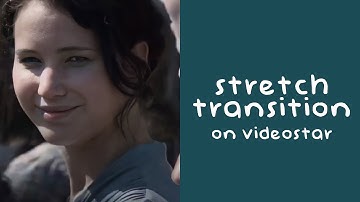 stretch transition on videostar!