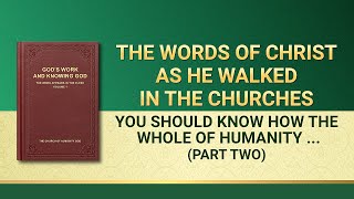 The Word of God | "You Should Know How the Whole of Humanity Has Developed to the Present Day" (Part Two)