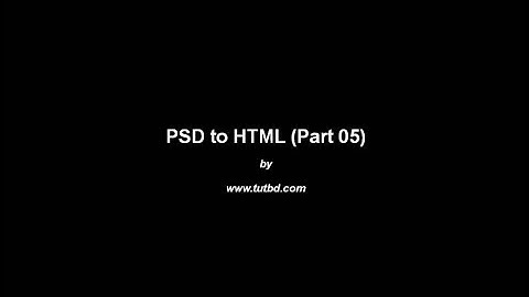 PSD to HTML Bangla Tutorial (Part 05) - Tutbd.com