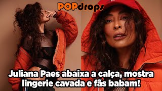 Juliana Paes abaixa a calça, mostra lingerie cavada e fãs babam! #PopDrops @PopZoneTV