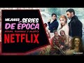 👑MEJORES SERIES DE ÉPOCA NETFLIX | 😥Drama, ❤️romance y 💀muerte