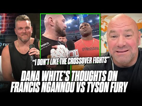 Dana White's Thoughts On The Francis Ngannou vs Tyson Fury Fight Situation  Pat McAfee Reacts