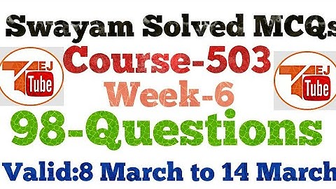 REVISION|98 QUESTIONS\ SWAYAM WEEK-6 COURSE-503 MCQ TEST| TEJ TUBE