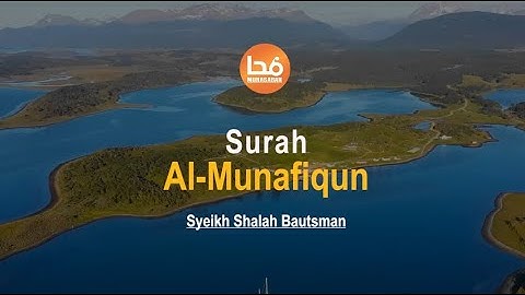 Juz 28 Surah Al Munafiqun سورة المنافقون I Syeikh Shalah Bautsman