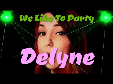 We Like To Party - Delyne (Kerli)