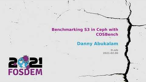 Danny Abukalam: Benchmarking S3 with Cosbench, FOSDEM 2021