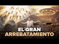 El gran arrebatamiento antoniobolainez