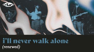 I'll Never Walk Alone (Renewed) // 