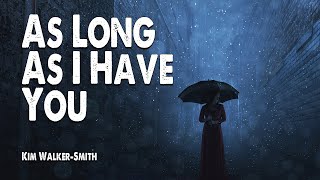 As Long As I Have You | Kim Walker-Smith (Worship Lyric Video)