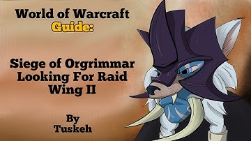 WoW: Siege of Orgrimmar LFR Guide - Wing 2