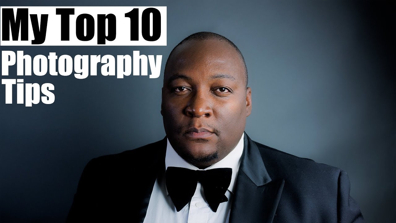 My Top 10 Photography Tips - YouTube