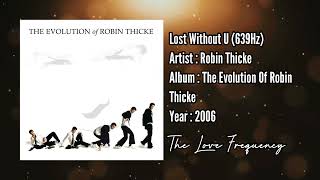 Robin Thicke - Lost Without U (639hz)