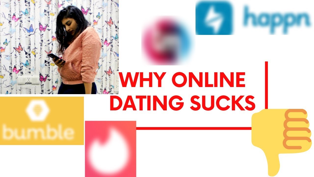 Why Online Dating Sucks f…