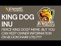 King Dog Inu - Meme Coin. Utility! Keep Owner Information On Blockchain. Small Cap Though.