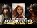 The 3 women of shem ham and japheth noahs daughter in law on the ark and after the flood