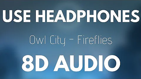 Owl City - Fireflies (8D AUDIO)