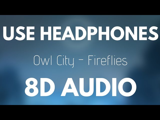 Owl City - Fireflies (8D AUDIO) class=