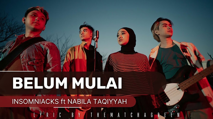 INSOMNIACKS ft NABILA TAQIYYAH - BELUM MULAI [LIRIK]