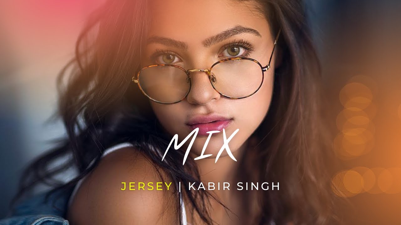 Jersey and Kabir Singh Mashup  Mix