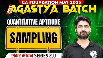 CA Foundation Quantitative Aptitude: Sampling | Sankat Mochan Series 2.0