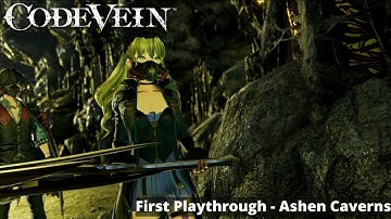 Code Vein First Playthrough - Part 8 - Ashen Caverns