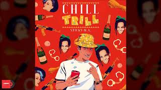 Sticky M.A. - Chill Trill (Álbum Completo)