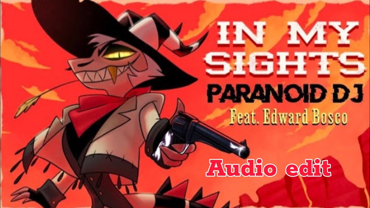 PARANOiD DJ - 'In My Sights' feat. Edward Bosco (Helluva Boss) audio EDIT