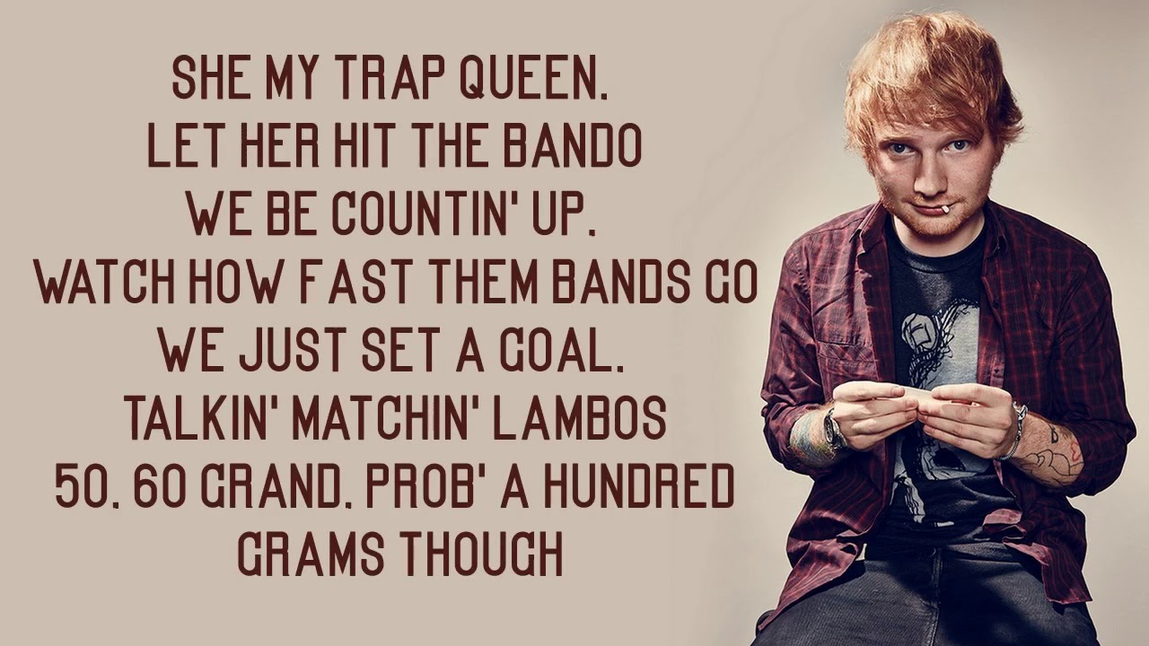 Ed Sheeran Trap Queen Lyrics Youtube