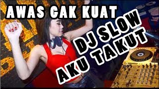 DJ AKU TAKUT REMIX BREAKBEAT TERBARU 2018 PALING ENAK SEDUNIA