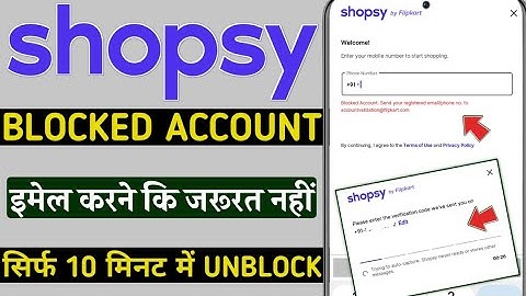 shopsy blocked account send your registered email phone no to accoubtvalidation@flipkaft.com