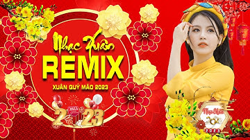 MUA XUAN DO CO EM, Nhạc Tết Remix Hay Nhất 2023 - Lk Nhạc Xuân Quý Mão HAPPY NEW YEAR EDM Tik Tok