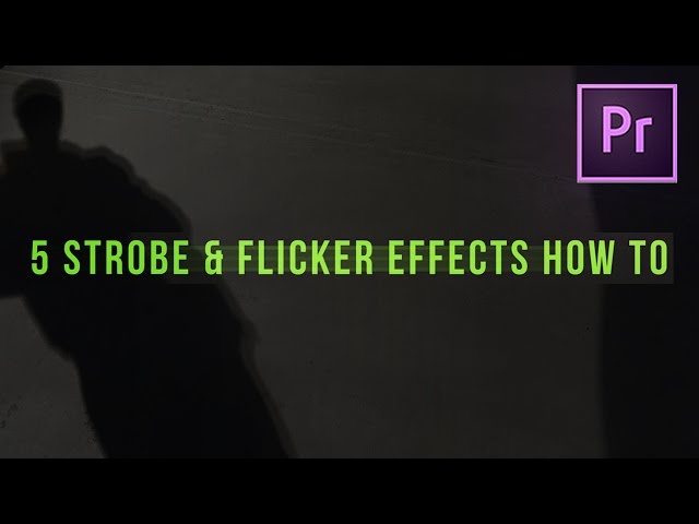 5 Flicker & Strobe Light Effects How To! (Adobe Premiere Pro CC 2017 Tutorial)
