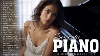 ROMANTIC PIANO INSTRUMENTAL LOVE SONGS ~ The Best Relaxing Piano Music